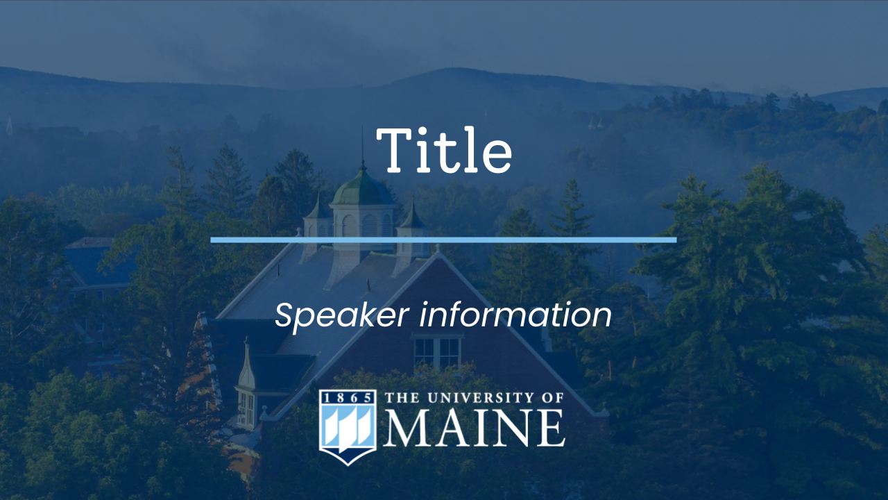 The title slide of a powerpoint template featuring UMaine's logo and an aerial photo of the roofline of Winslow Hall